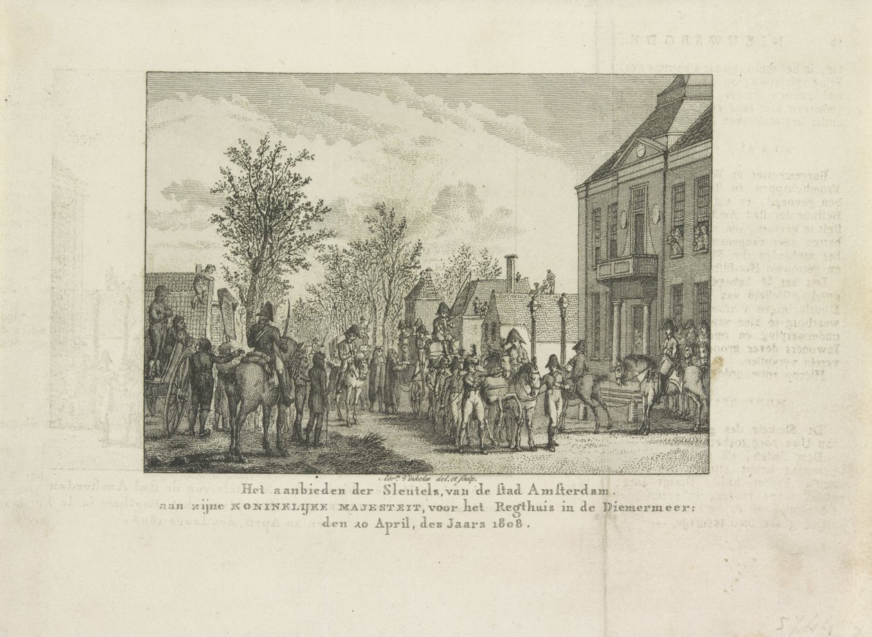 Presenterer byens nøkler til Louis Napoleon, 1808 Presentasjonen av nøklene til byen Amsterdam til Hans Kongelige Majestet, foran Regthuis i Diemermeer; den 20. april i år 1808 (tittel på objekt) av Abraham Vinkeles