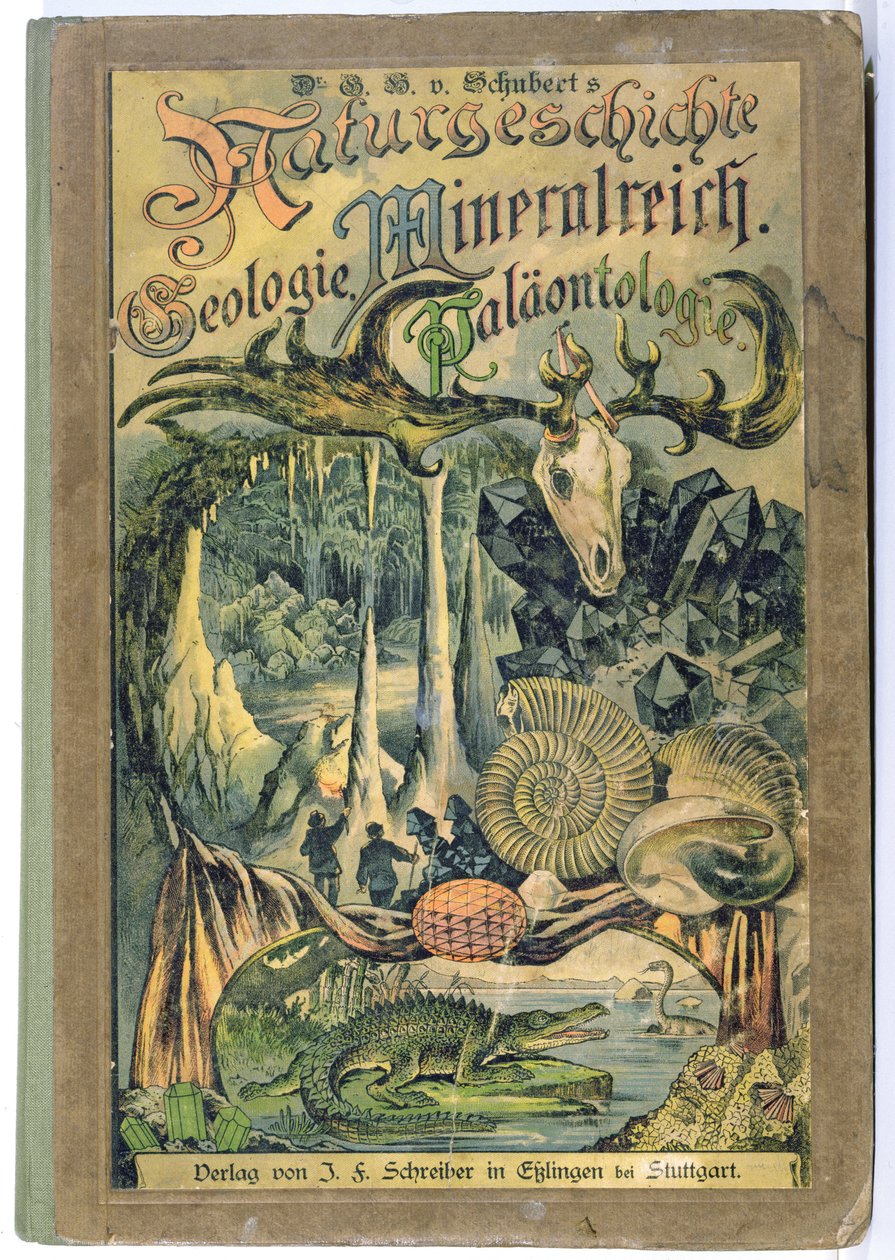 Cover of Natural History, Geology, Mineral Kingdom, Palaontology av Dr. H. von Schubert, Stuttgart, 1888 av German School