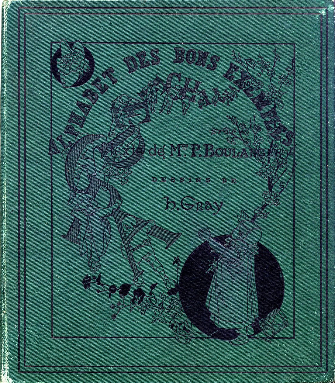 Omslag til boken "Alfabetet med gode eksempler"". Jules Levy, redaktør. Illustrasjoner av Henri Boulanger, a.k.a. Henri Gray. Tekster av fru P. Boulanger. Gravering og trykk av Ch. Gillot, 79 rue Madame, Paris. Rundt 1890. Finn i hvert bilde de illustrerte av Henri  Gray