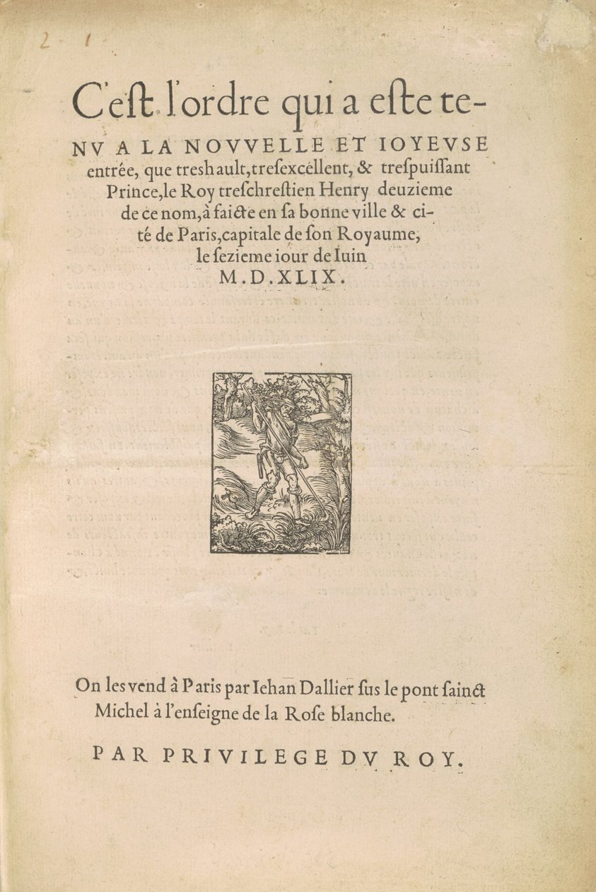 [Entrance of Henry II] Dette er ordren som ble holdt ved den nye og gledelige inngangen som den meget høye, veldig utmerkede og veldig mektige prins le Roy treschrestien Henry, nest av dette navnet, ble laget i hans gode by og by, Paris... av Jean Goujon