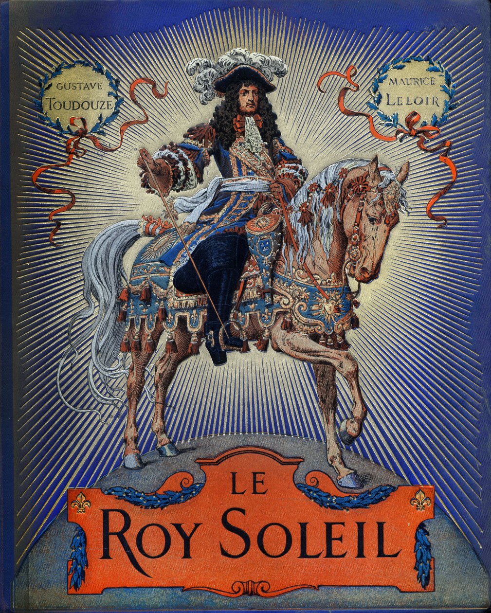 Cover of “” Le Roy Soleil”” (Louis XIV King of France) by Gustave Toutwelve, Illustration by Maurice Leloir (1853-1940) av Maurice Leloir
