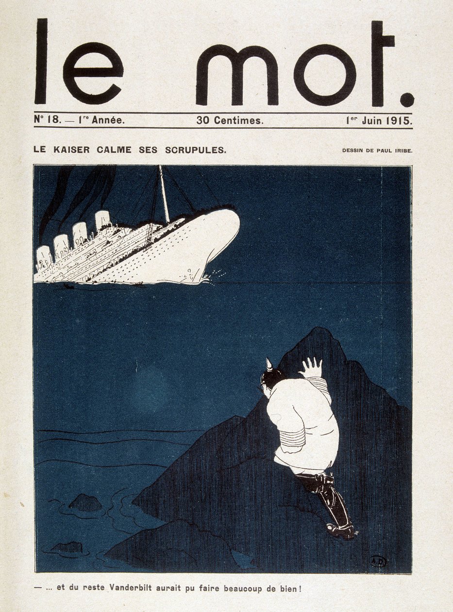 Le kaiser roer sine skrupler (torpedo av Lusitania) - i "" Le Mot "" av 01.06.1915. Rettigheter reservert av Paul Iribe