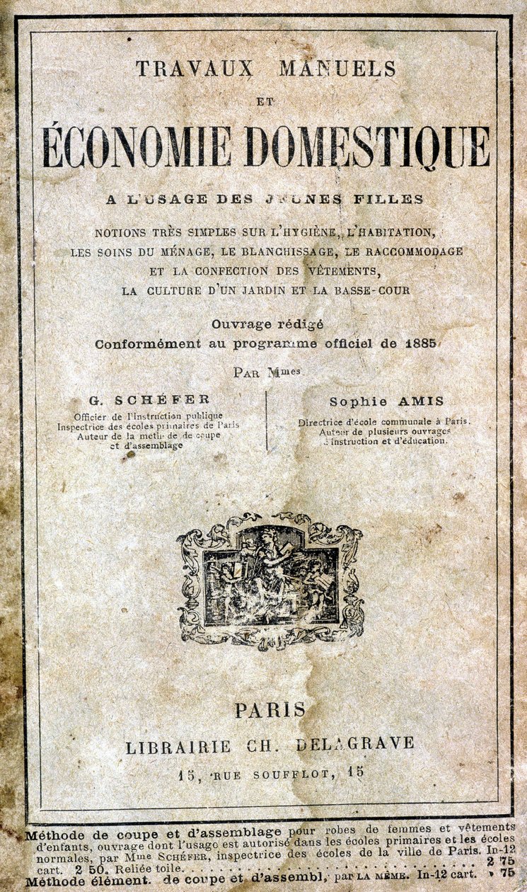 Håndverk og husholdningsøkonomi for jenter - helt enkle forestillinger om hygiene, bolig, husholdningspleie, klesvask, reparasjon og klær, hagekultur og undergård av G. Schefer og Sophie Amis, Librairie Ch. Delagrave av Unknown artist
