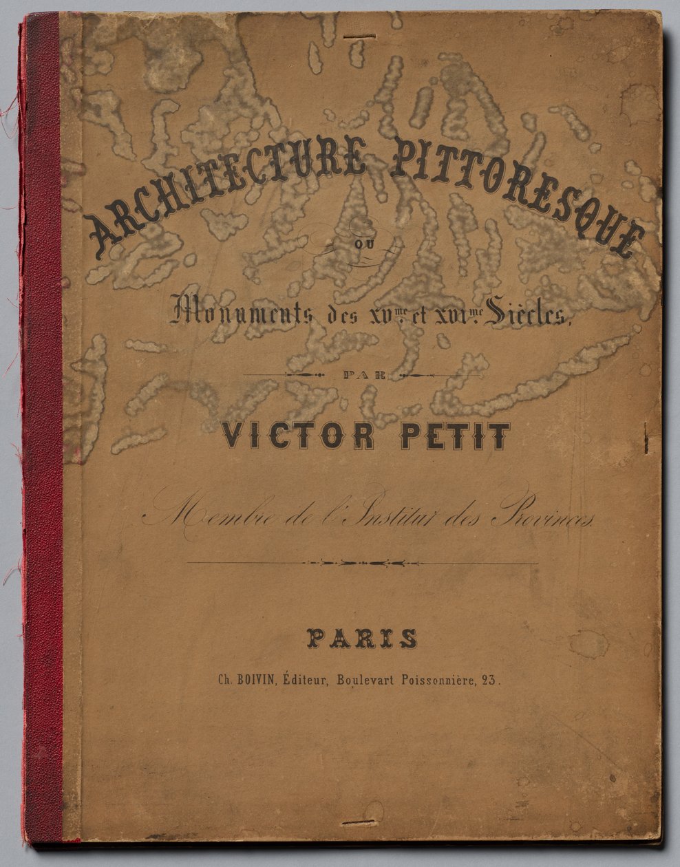 Pittoresk arkitektur eller monumenter fra det 15. århundre. Og XVI. Centuries...Omslag, utgitt 1860. av Victor Petit