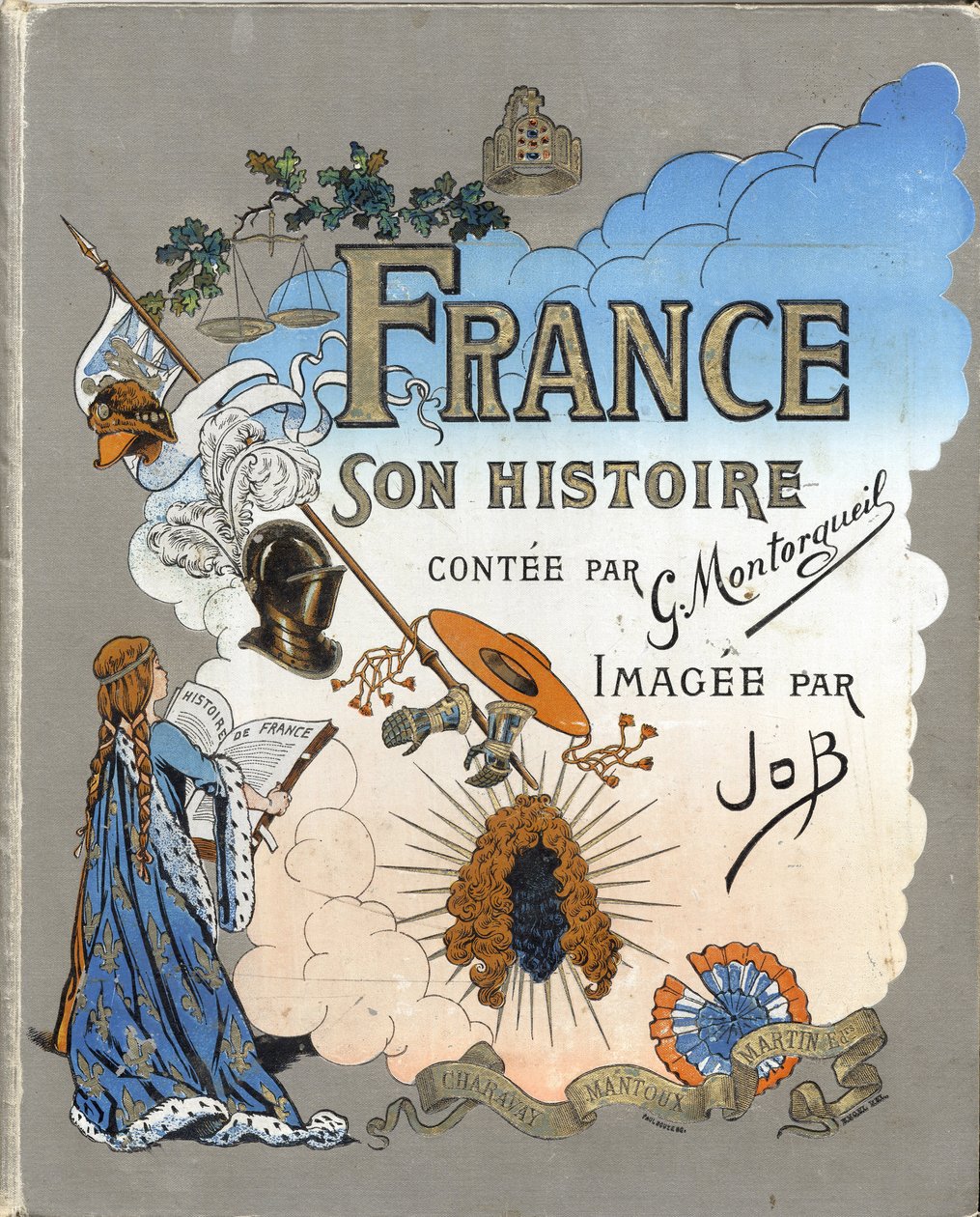 Omslag til boken "" Frankrike, hans historie fortalt av G. Montorgueil, imagee av Job"" 1896. Privat samling. av pseudonym for Onfray de Breville Jacques Job