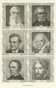 Historikere, George Bancroft, T B Macauley, Francis Parkman, Theodor Mommsen, William H Prescott, JL Motley av American School