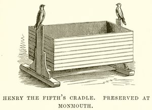 Henry the Fifths Cradle. Bevart i Monmouth av English School