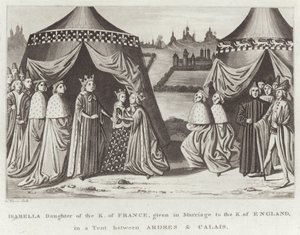 Isabella datter av K. i Frankrike, gitt i ekteskap med K. i England, i et telt mellom Ardres og Calais av English School