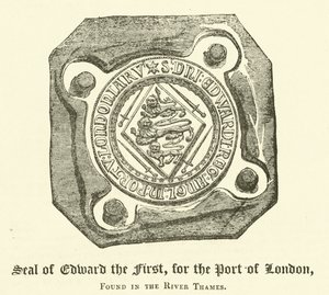 Segl av Edward den første, for Londons havn, funnet i Themsen (gravering) av English School