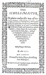 The Scholemaster av Roger Ascham, utgitt i London i 1571 av English School