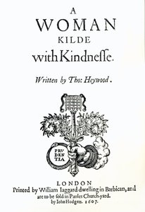 Tittelside til A Woman Killed with Kindness av Thomas Heywood, 1607 (trykk) av English School