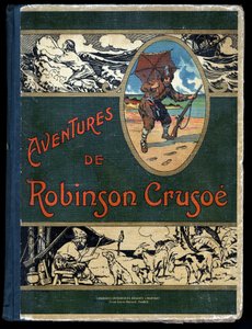 Book cover Robinson Crusoe: Illustration by Felician MYRBACH MYRBACH RHEINFELD (1853-1940) For the Book of Daniel Defoe (De foe) Robinson Crusoe.Bibliotheque de la Jeunesse et de l