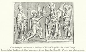 Karl den Store dedikerer basilikaen Aix-la-Chapelle til den hellige jomfru, basrelieff av Karl den stores jakt på skatten i Aix-la-Chapelle (gravering) av French School