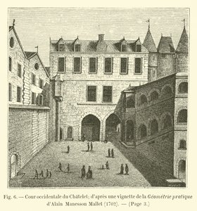 Vestlige gårdsplassen til Chatelet; etter en vignett fra Practical Geometry of Alain Manesson Mallet, 1702 av French School