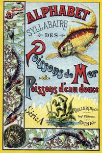 Omslag til "Syllabary alfabet av marine og ferskvannsfisk". Serie A. Pellerin et Cie, trykkerier-forlag, Epinal, slutten av 1800-tallet. Kromolitografier. Lite 8-siders reklamealbum som inneholder et pensum og et bildemateriale akkompagnert av beskrivende  av French School
