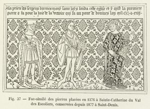 Faksimile av steinene plassert i 1376 ved Sainte-Catherine du Val des Escoliers, bevart siden 1877 ved Saint-Denis av French School