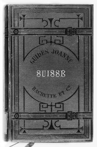 Joanne guides of Switzerland, publisert Hachette, Paris, 1887 av French School