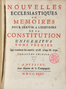 Kirkelige nyheter eller memoarer for å tjene historien til grunnloven Unigenitus publikasjon ukentlig fransk jansenist. 1735. Library of Port-Royal. Paris. av French School