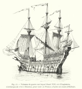 Krigsskip som Henrik VIII, konge av England, gikk om bord på i 1520 ved Dover, for å komme til Frankrike; etter en tegning av Holbein (gravering) av French School