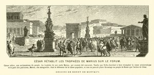 Julius Caesar gjenoppretter triumfmonumentene til sin onkel Gaius Marius til deres tidligere stillinger i Forum, Roma, 65 f.Kr. (gravering)