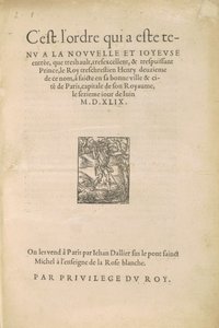 [Entrance of Henry II] Dette er ordren som ble holdt ved den nye og gledelige inngangen som den meget høye, veldig utmerkede og veldig mektige prins le Roy treschrestien Henry, nest av dette navnet, ble laget i hans gode by og by, Paris... av Jean Goujon