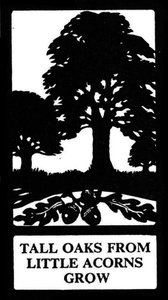 'Tall Oaks from Little Acorns Grow' av Unbekannt