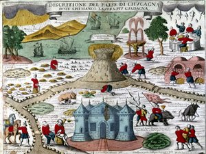 The land of cocagne (cuccagna): et imaginært land hvor man ville leve uten arbeid og uten bekymring, i overflod og glede: tre som produserer frisk frukt, sølvelv, gylne fjell, fengsler for arbeidere, regn av kokte kyllinger, kanoner som trekker flasker o