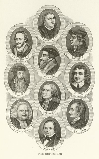 Reformatorene, Luther, Melanchthon, Zwingli, Calvin, Knox, Bunyan, Wesley, Whitefield, Fletcher, Miller av American School