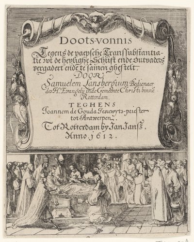 Tegneserie om den romerske doktrinen om transsubstantiasjon, 1612 Doots-vernis, teghen de Paepsche transubstantiatie / wt the heylighe Scripture ende outvaders meet andde together by Samuelem Lansbergium (...) against Joannem de Gouda jesuwyts-priest tot av Anonymous
