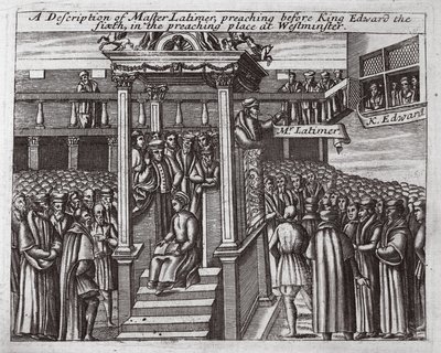 En beskrivelse av Master Latimer, som forkynte for kong Edward den sjette i forkynnelsesstedet i Westminster, illustrasjon fra Acts and Monuments av John Foxe, niende utgave, pub. 1684 av English School