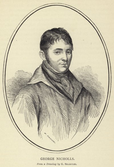 George Nicholls, Fra en tegning av G Sharples av English School