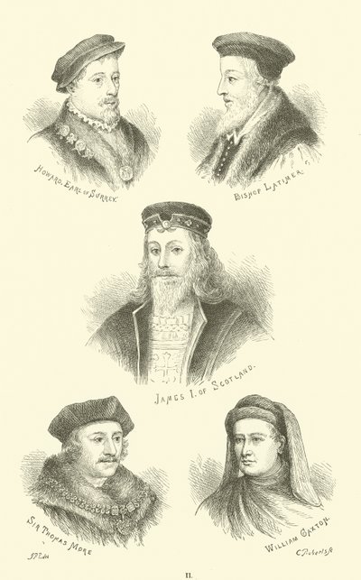Howard, jarl av Surrey, biskop Latimer, James I av Skottland, Sir Thomas More, William Caxton av English School