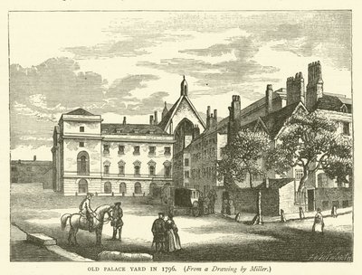 Old Palace Yard i 1796, fra en tegning av Miller (gravering) av English School