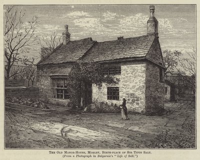 The Old Manor-House, Morley, fødestedet til Sir Titus Salt (gravering) av English School