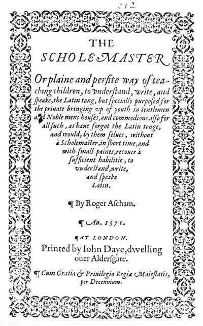 The Scholemaster av Roger Ascham, utgitt i London i 1571 av English School
