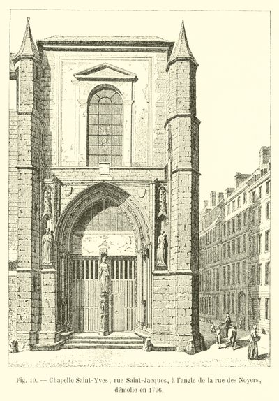 Saint-Yves kapell, rue Saint-Jacques, på hjørnet av rue des Noyers, revet i 1796 av French School