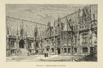 'Court of the Palais du Justice, Rouen', s.13, illustrasjon fra 'La France Pittoresque' av Jules Gourdault av French School