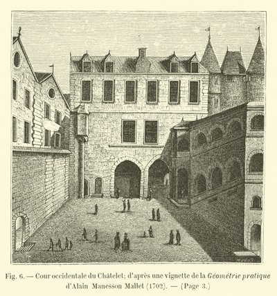 Vestlige gårdsplassen til Chatelet; etter en vignett fra Practical Geometry of Alain Manesson Mallet, 1702 av French School