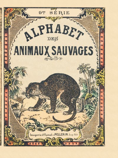 Omslag til boken "" Alphabet des animaux sauvages "". 9. serie. Bilder av Epinal, Pellerin, trykkeri-utgiver, ca. 1870. Graveringer på tre, stensilert. 16 sider. Mål: 20 x 15 cm. Privat samling av French School