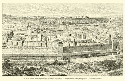 Innhegning av tempelet og den omkringliggende muren til Charles V, i det femtende århundre; utsikt fra utenfor byen av French School