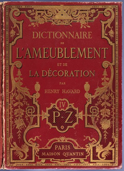 Forside av Dictionary of furniture and decoration av Henry Havard, bind 4, P-Z, Paris, Maison Quantin, 1878 av French School