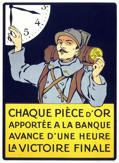 Poster printed in 1914: “Every gold coin brought to the bank advances the final victory by an hour” (a hairy man holding a franc coin). av French School