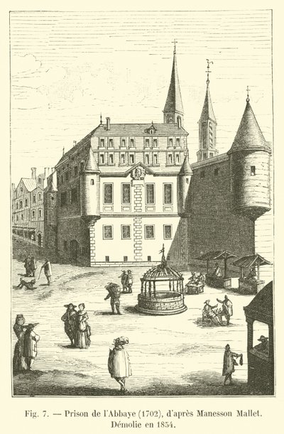 Abbaye Prison, 1702, av Manesson Mallet, Demolie i 1854 av French School