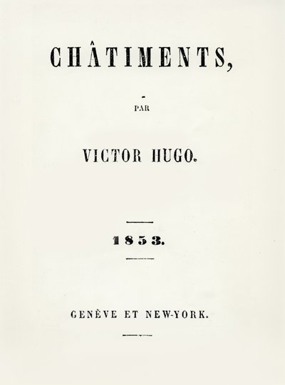 Tittelside til Les Chatiments (1853) av Victor Hugo (1802-85), utgitt i Geneve og New York, 1853 av French School