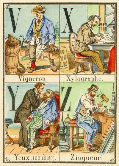 V X Y Z: Vinmaker, Xylograph, Eyes (oculist), Zingueur av French School