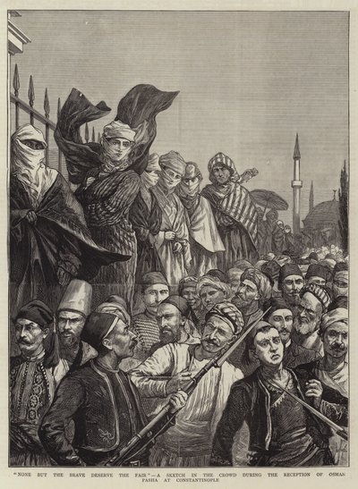Ingen andre enn de modige fortjener messen, en skisse i folkemengden under mottakelsen av Osman Pasha i Konstantinopel av Harry Hamilton Johnston