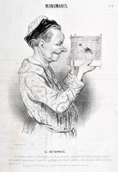 Kunstverk av Honore Daumier (1808-1879) Charivari stammer fra 1840: Serie MONOMANES Le Betophile “” Betophiles største lykke er å komponere hjemme et lite menasjeri der han tilbringer livet sitt. Ordtaket «Fortell meg hvem du hjemsøker, jeg skal fortelle d av Honoré Daumier