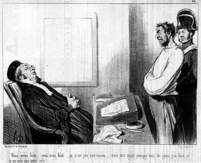 Du var sulten... du var sulten... det er ikke en grunn... men nesten hver dag er jeg sulten, og jeg flyr ikke for det!... , fra "Gens de Justice", serien med tegneserier om rettferdighet av Honore Daumier (1808-1879). “Charivari” av Honoré Daumier