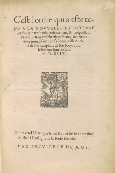 [Entrance of Henry II] Dette er ordren som ble holdt ved den nye og gledelige inngangen som den meget høye, veldig utmerkede og veldig mektige prins le Roy treschrestien Henry, nest av dette navnet, ble laget i hans gode by og by, Paris... av Jean Goujon