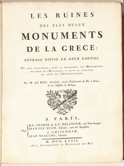 Ruinene av de vakreste monumentene i Hellas: Arbeid delt inn i to deler, hvor vi i den første ser på disse monumentene fra siden av historien; og i den andre, på arkitektursiden av Julien David Le Roy